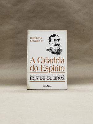 cidadela-do-espirito-eca-de-queiros-dagoberto-carvalho