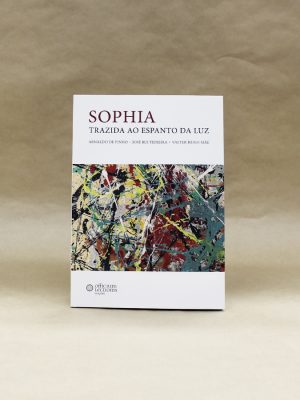 sophia-trazida-ao-espanto-da-luz-arnaldo-de-pinho-jose-rui-teixeira-valter-hugo-mae