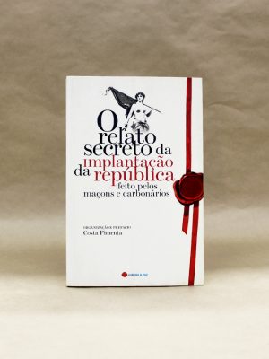 o-relato-secreto-da-implantacao-da-republica-macons-carbonarios-costa-pimenta-1