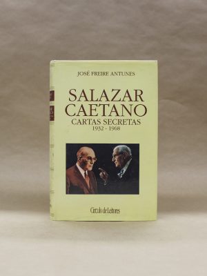 salazar-caetano-cartas-secretas-1932-1968-jose-freire-antunes-1