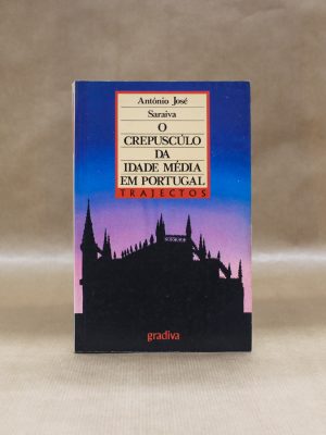 antonio-jose-saraiva-o-crepusculo-da-idade-media-em-portugal-trajectos-1
