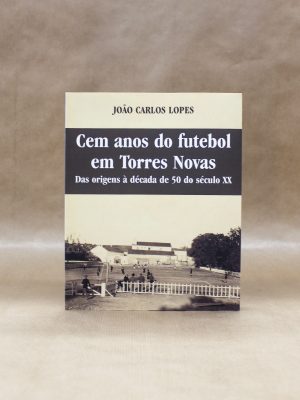 cem-anos-do-futebol-em-torres-novas-1