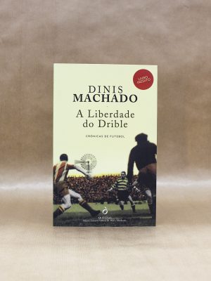 dinis-machado-a-liberdade-do-drible-cronicas-de-futebol-1
