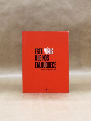 este-virus-que-nos-enlouquece-bernand-henri-levy-1