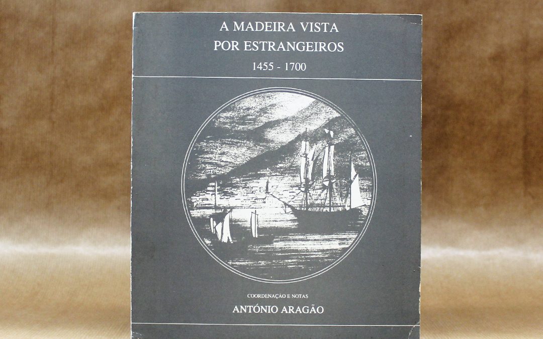 madeira-vista-por-estrageiros-1455-1700-antonio-aragao-2