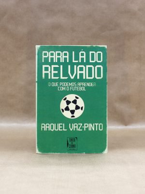 para-la-do-relvado-o-que-podemos-aprender-com-o-futebol-raquel-vaz-pinto-1