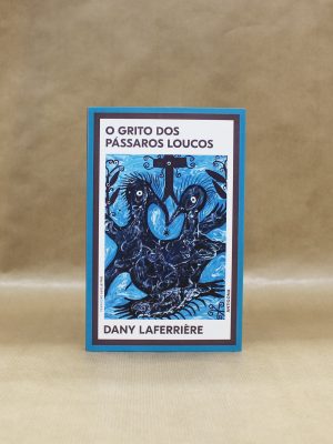 o-grito-dos-passaros-loucos-dany-laferriere-1