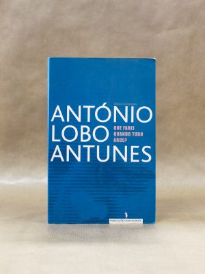 antonio-lobo-antunes-que-farei-quando-tudo-arde-1